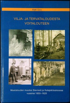 Vilja- ja tervataloudesta voitalouteen - maatalouden muutos Sievissä ja Kalajokilaaksossa vuosina 1850-1920