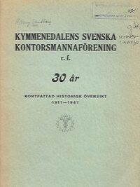 Kymmenedalens svenska kontorsmannaförening r.f. 30-år - Kortfattad historisk översikt 1917-1947