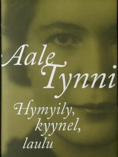 Aale Tynni - Hymyily, kyynel, laulu