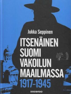 Itsenäinen Suomi vakoilun maailmassa 1917-1945