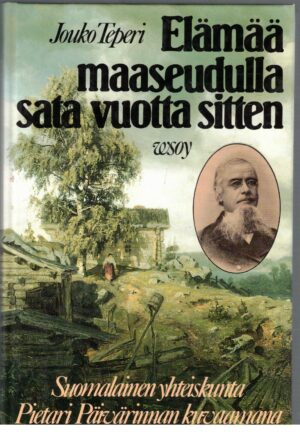 Elämää maaseudulla sata vuotta sitten - Suomalainen yhteiskunta Pietari Päivärinnan kuvaamana