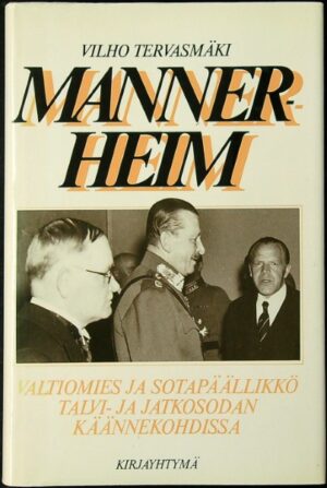 Mannerheim - Valtiomies ja sotapäällikkö talvi- ja jatkosodan käännekohdissa