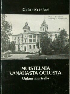 Muistelmia vanahasta Oulusta Oulum murteella