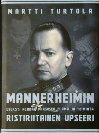 Mannerheimin ristiriitainen upseeri Eversti Aladar Paasosen elämä ja toiminta