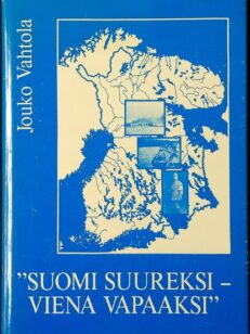 "Suomi suureksi - Viena vapaaksi"