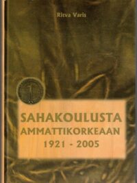 Sahakoulusta ammattikorkeaan 1921-2005 - Puualan koulutuksen historiikki