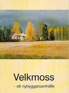 Velkmoss - ett nybyggarsamhälle (Pirttikylä)