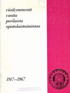 Viisikymmentä vuotta porilaista opistolaistoimintaa 1917-1967