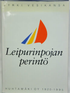 Leipurinpojan perintö - Huhtamäki Oy 1920-1995