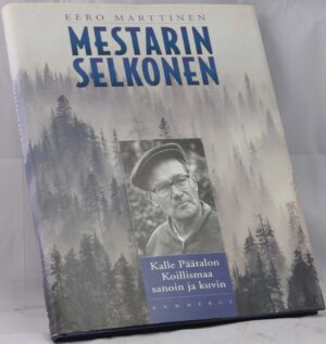 Mestarin selkonen - Kalle Päätalon Koillismaa sanoin ja kuvin.