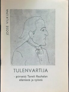 Tulenvartija - piirteitä Taneli Rauhalan elämästä ja työstä