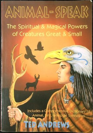 Animal-Speak - The Spiritual & Magical Powers of Creatures Great & Small