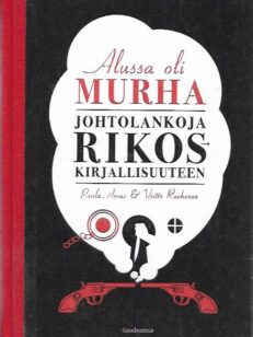 Alussa oli murha - Johtolankoja rikoskirjallisuuteen