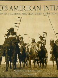Pohjois-Amerikan intiaanit - Edward S. Curtisin ainutlaatuinen kuvakokoelma