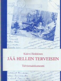 Jää helliin terveisiin - Talvisotadokumentti