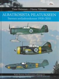 Albatrosista Pilatukseen Suomen sotilaslentokoneet 1918-2010