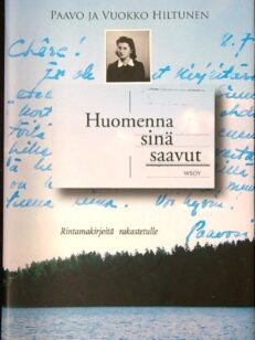 Huomenna sinä saavut - rintamakirjeitä rakastetulle