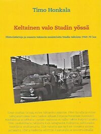 Keltainen valo Stadin yössä - Historiatietoja ja nuoren taksarin muisteloita Stadin taksista 1960-70-luv.