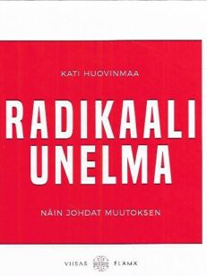 Radikaali unelma - Näin johdat muutokseen