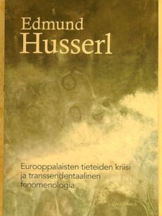 Eurooppalaisten tieteiden kriisi ja transsendentaalinen fenomenologia