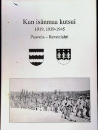 Kun isänmaa kutsui 1919, 1939-1945 Paavola - Revonlahti