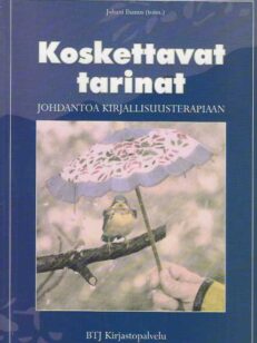 Koskettavat tarinat Johdantoa kirjallisuusterapiaan