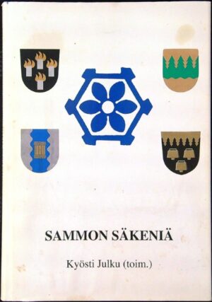 Sammon säkeniä - Valtakunnallisten kotiseutupäivien esitelmät Suomussalmella 4.-8.8.1999
