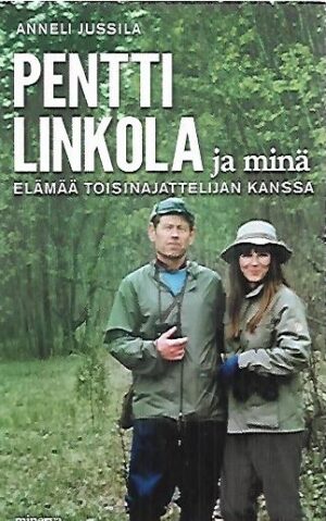 Pentti Linkola ja minä - elämää toisinajattelijan kanssa