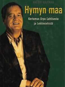 Hymyn maa – Kertomus Urpo Lahtisesta ja Lehtimiehistä