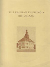 Lisiä Rauman kaupungin historiaan I Rauman raastuvanoikeuden pöytäkirjoja vv. 1504-1650