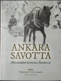 Ankara savotta - metsätöiden historiaa Suomessa
