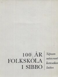 100 år folkskola i Sibbo - Sipoon satavuotias kansakoululaitos