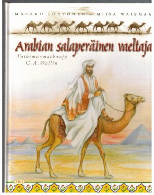 Arabian salaperäinen vaeltaja - Tutkimusmatkaaja G.A.Wallin