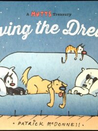 Living the Dream: A Mutts Treasury (Volume 23)