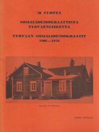 70 vuotta sosialidemokraattista työväenliikettä Tyrvään Sosialidemokraatit 1906-1976