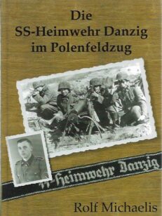 Die SS-Heimwehr Danzig im Polenfeldzug