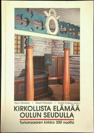 Kirkollista elämää Oulun seudulla - Turkansaaren kirkko 300 vuotta