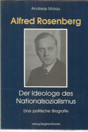Alfred Rosenberg - Der Ideologe des Nationalsozialismus - Eine politische Biografie