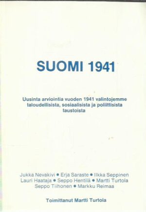Suomi 1941 - Uusinta arviointia vuoden 1941 valintojemme taloudellisista, sosiaalisista ja poliittisista taustoista