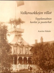 Valkovuokkojen villat - Toppilansalmen huvilat ja puutarhat