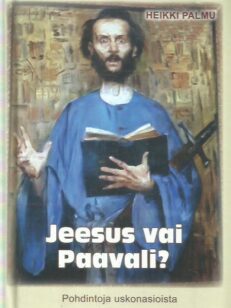 Jeesus vai Paavali? Pohdintoja uskonnosta