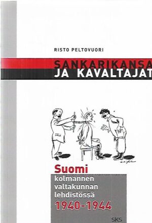 Sankarikansa ja kavaltajat - Suomi kolmannen valtakunnan lehdistössä 1940-1944