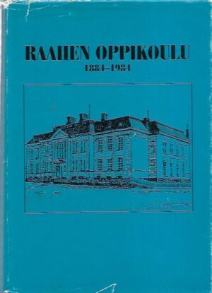 Raahen oppikoulu 1884-1984