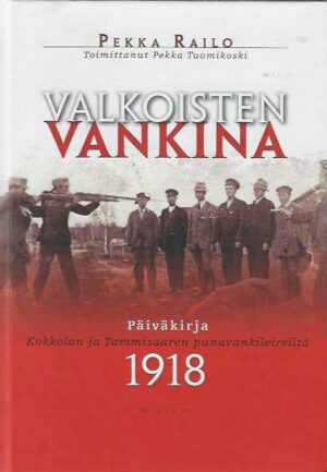 Valkoisten vankina Päiväkirja Kokkolan ja Tammisaaren punavankileireiltä 1918