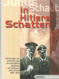 Julius Schaub - In Hitlers Schatten