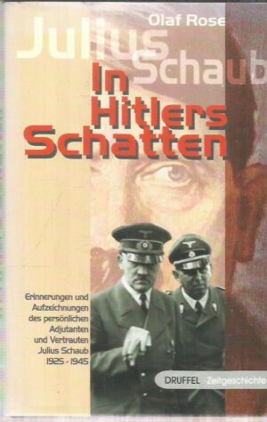 Julius Schaub - In Hitlers Schatten