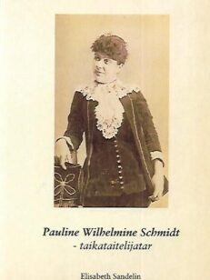 Pauline Wilhelmine Schmidt - taikataiteilijatar