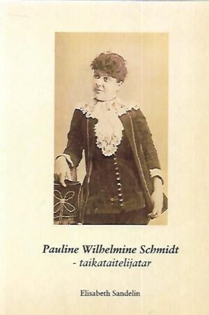 Pauline Wilhelmine Schmidt - taikataiteilijatar