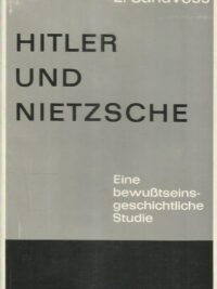 Hitler und Nietsche - Eine bewusstseinsgeschichtliche Studie