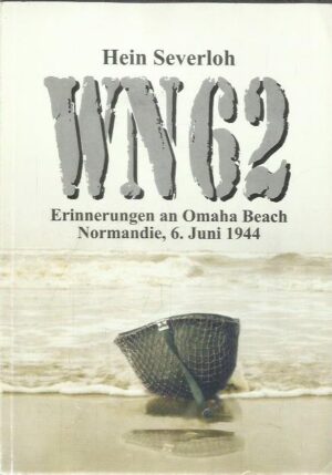 WN 62 - Erinnerungen an Omaha Beach Normandie, 6. Juni 1944